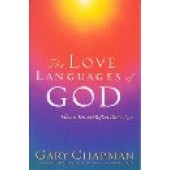 The Love Languages of God: How to Feel and Reflect Divine Love by Gary Chapman 